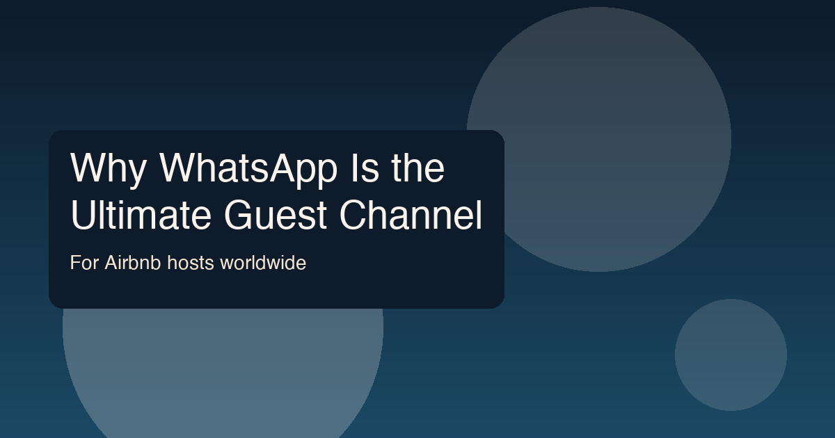 Why WhatsApp is the Ultimate Guest Communication Channel for Airbnb Hosts